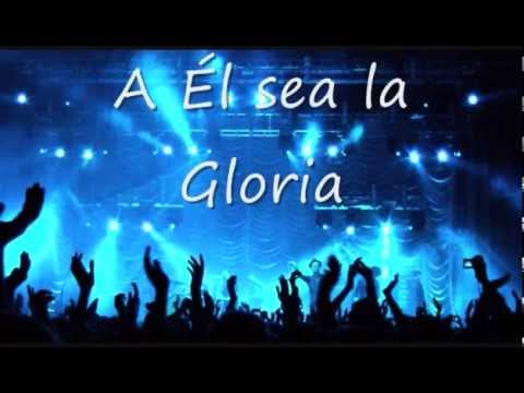 A Él sea la gloria