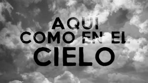Aqui como en el cielo
